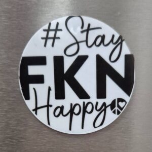 Black and White #stayfknhappy fridge magnet